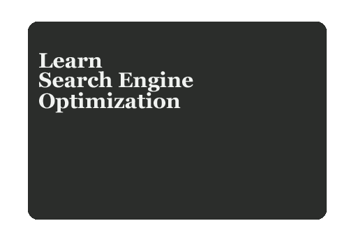 Learn Search Engine Optimization